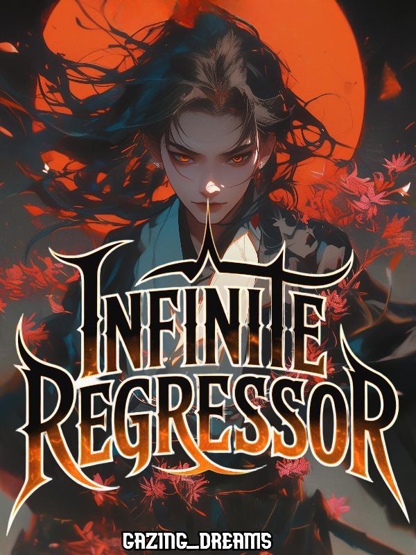 Infinite Regressor: SSS-Ranked Skill In Cultivation World! Infinite Regressor: SSS-Ranked Skill In Cultivation World!