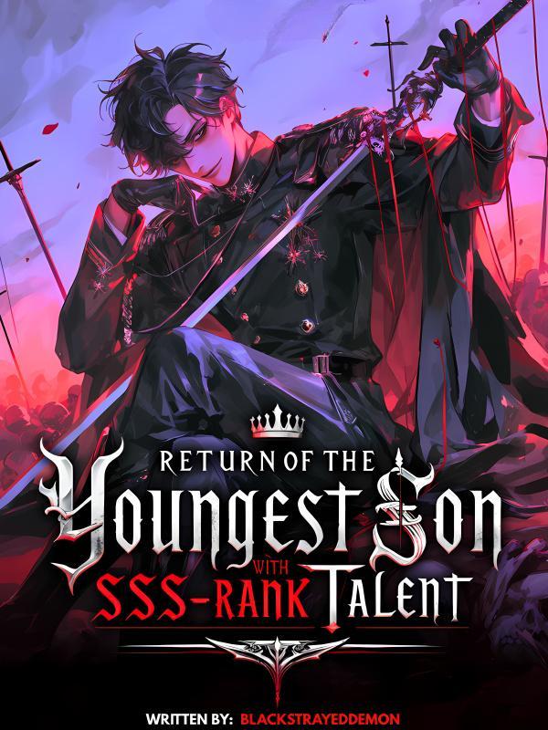 Return of the Youngest Son with SSS-Rank Talent Return of the Youngest Son with SSS-Rank Talent