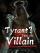 Tyrant? No, I am the Villain