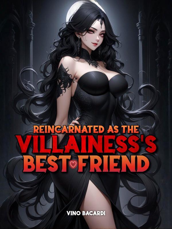 Reincarnated As The Villainess's Best Friend Reincarnated As The Villainess's Best Friend