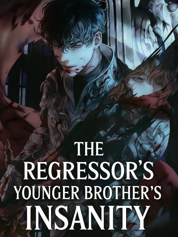 The Regressor's Younger Brother's Insanity