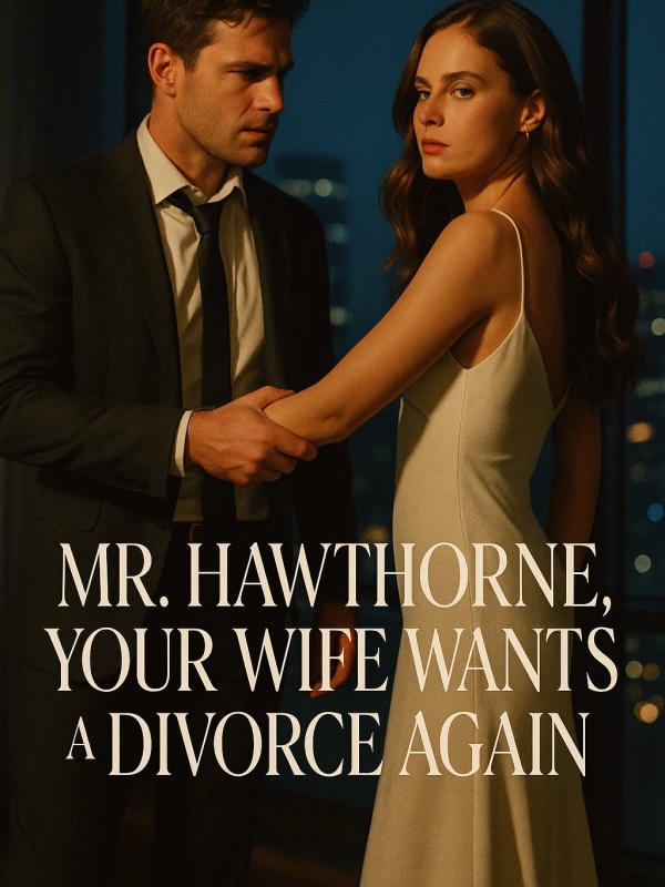 Mr. Hawthorne, Your Wife Wants a Divorce Again