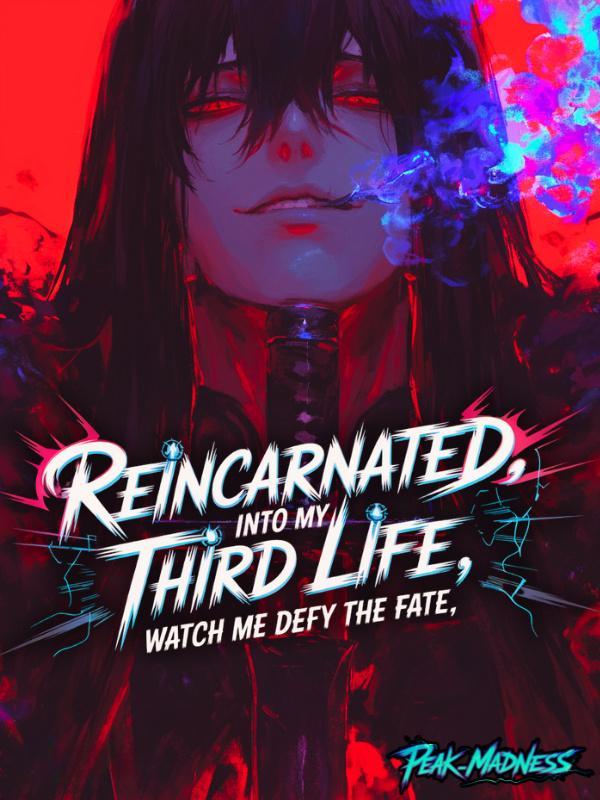 Reincarnated into my third life:watch me defy the fate