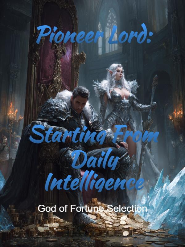 Pioneer Lord: Starting From Daily Intelligence Pioneer Lord: Starting From Daily Intelligence