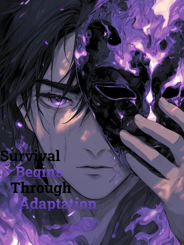 Survival Begins Through Adaptation Survival Begins Through Adaptation
