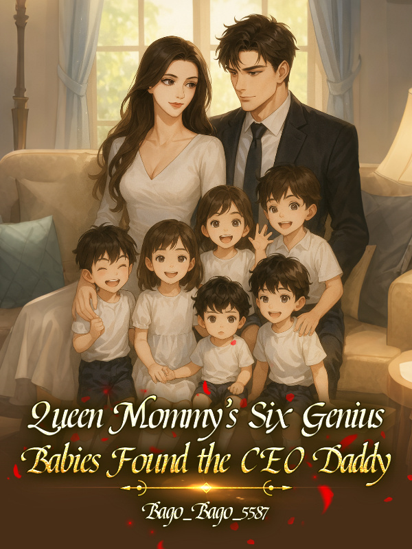 Queen Mommy's Six Genius Babies Found the CEO Daddy Queen Mommy's Six Genius Babies Found the CEO Daddy
