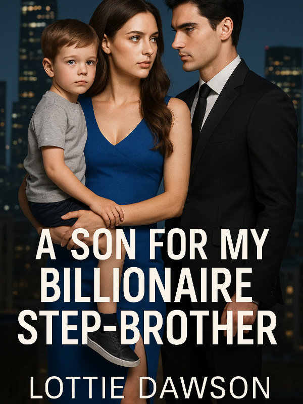 A Son For My Billionaire Step-brother A Son For My Billionaire Step-brother