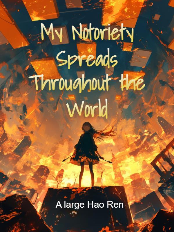 My Notoriety Spreads Throughout the World