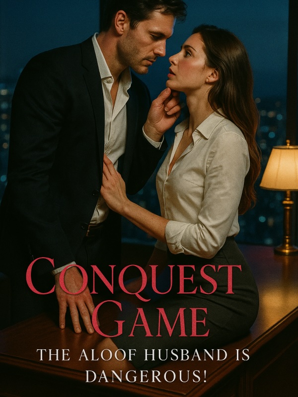 Conquest Game: The Aloof Husband is Dangerous!