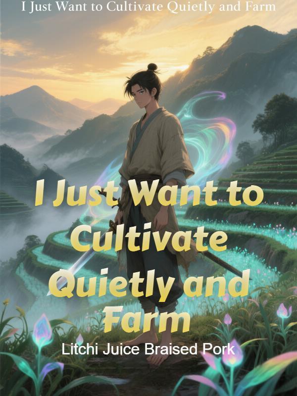 I Just Want to Cultivate Quietly and Farm