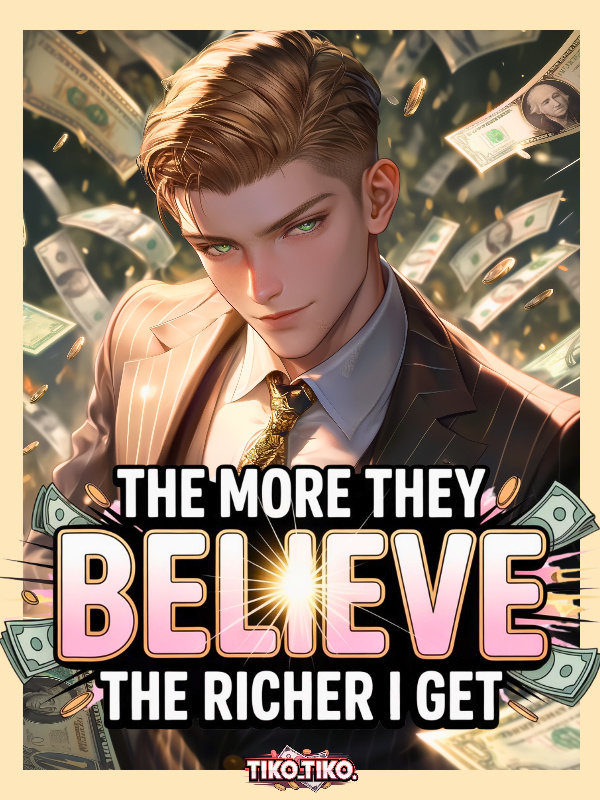 The more they Believe, The Richer I get