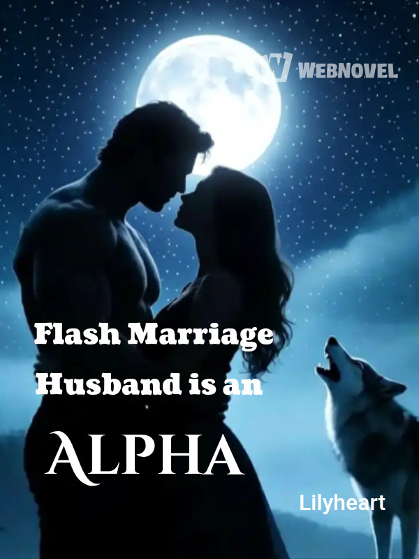 Flash Marriage Husband is an Alpha