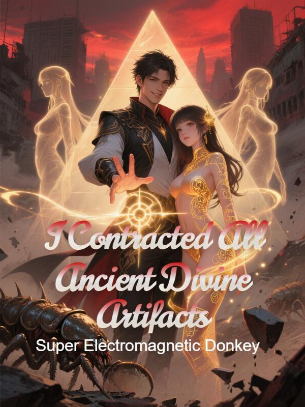 I Contracted All Ancient Divine Artifacts