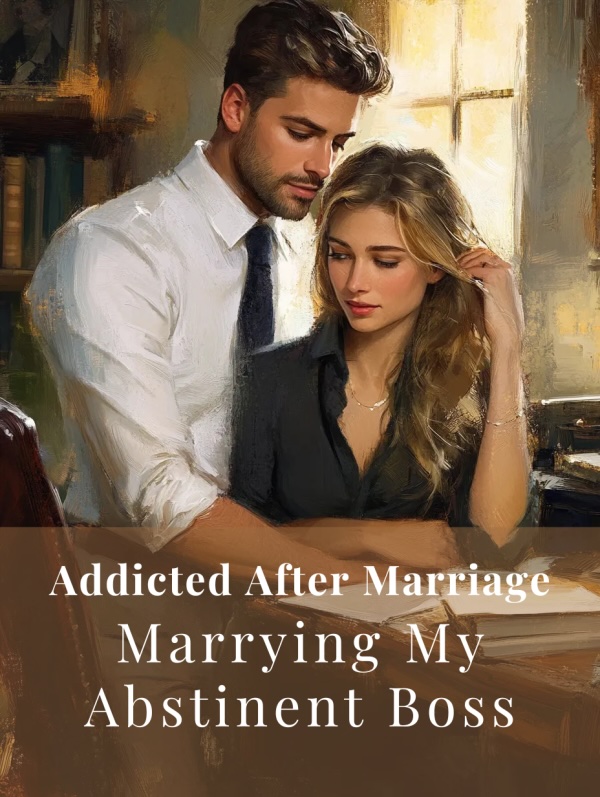Addicted After Marriage: Marrying My Abstinent Boss