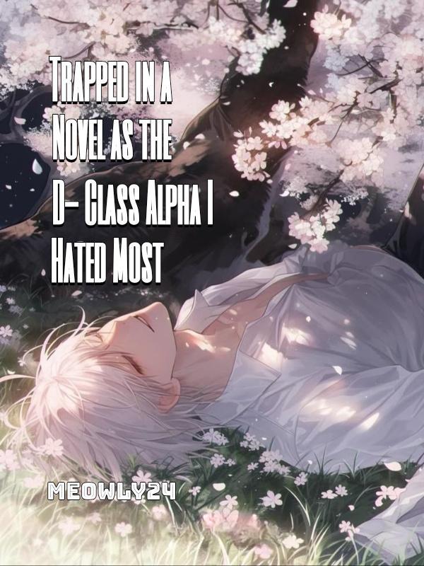 Trapped in a Novel as the D-Class Alpha I Hated Most
