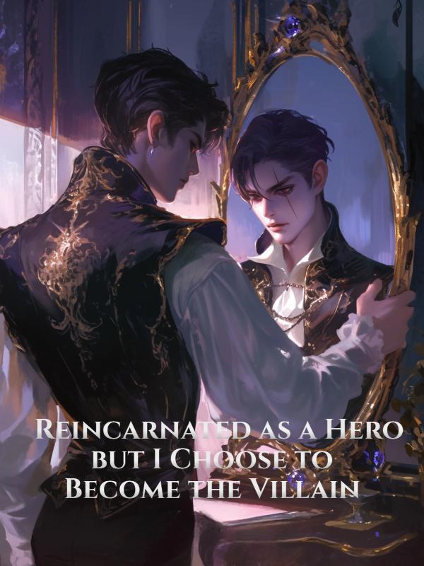 Reincarnated As A Hero But I Choose to Become The Villain