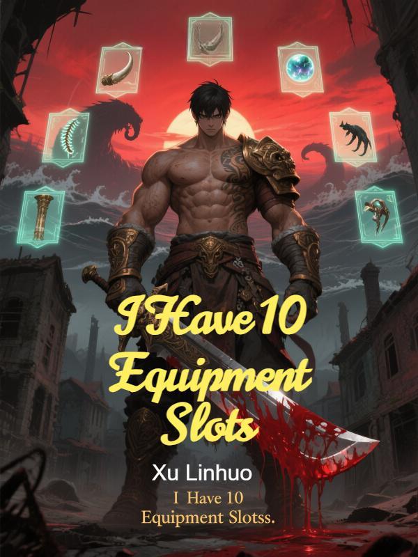I Have 10 Equipment Slots