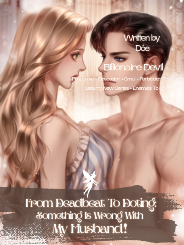 From Deadbeat To Doting; Something Is Wrong With My Husband!