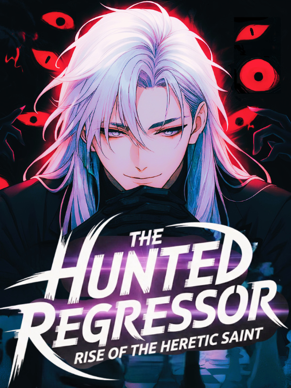 The Hunted Regressor: Rise of the Heretic Saint