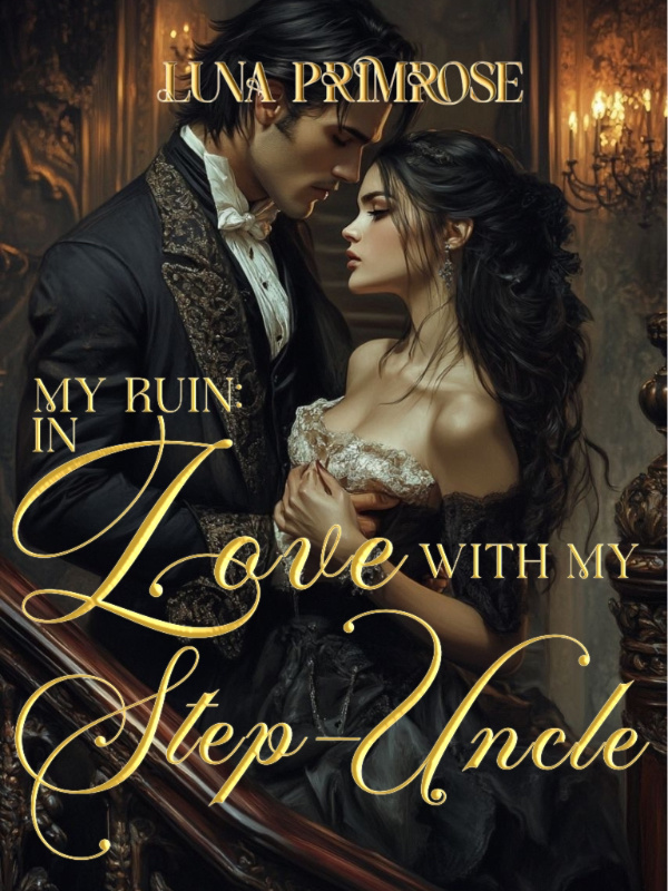 MY RUIN: In Love With My Step-Uncle