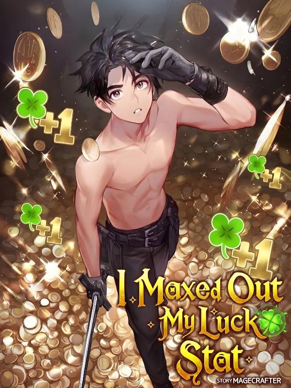 I Maxed Out My Luck Stat
