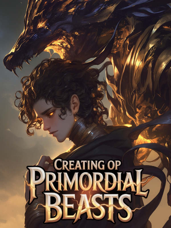 SSS Awakening: Creating Primordial Beasts To Be My Summons