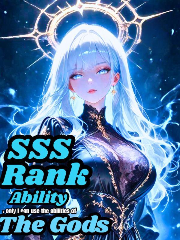 SSS Rank-Ability: Only I Can Use The Abilities of The Gods