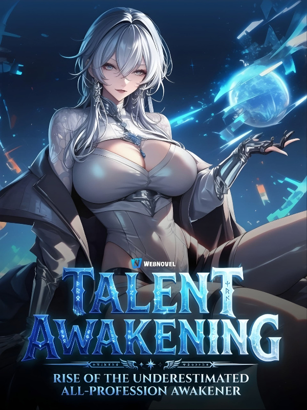 Talent Awakening: Rise Of The Underestimated All-Profession Awakener!