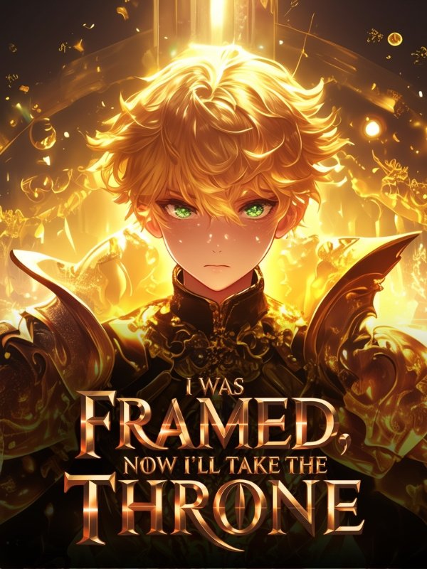 I Was Framed, Now I'll Take The Throne