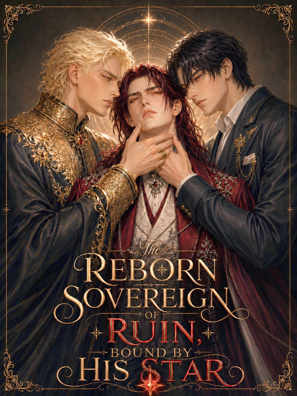 The Reborn Sovereign of Ruin, Bound by His Star
