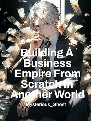 Building A Business Empire From Scratch In Another World