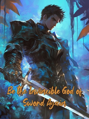 Be the Invincible God of Sword Again