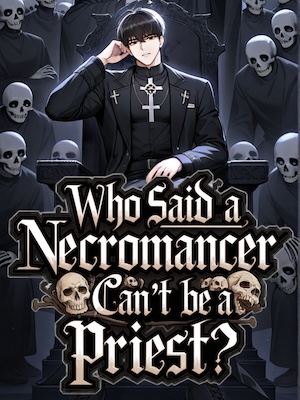 Who Said A Necromancer Can't Be A Priest?