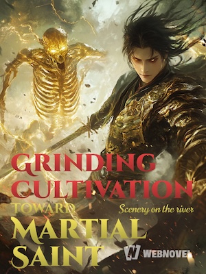 Grinding Cultivation Toward Martial Saint