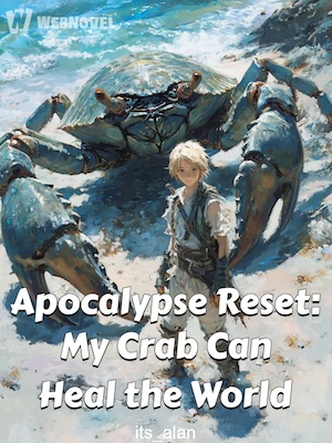 Apocalypse Reset: My Crab Can Heal the World!