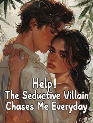 Help! The Seductive Villain Chases Me Everyday