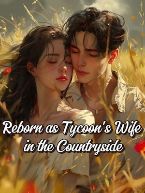 Reborn as Tycoon's Wife in the Countryside