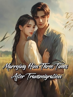 Marrying Him Three Times After Transmigration