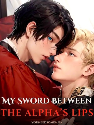 My Sword Between The Alpha's Lips