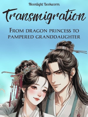 Transmigration: From Dragon Princess To Pampered Granddaughter