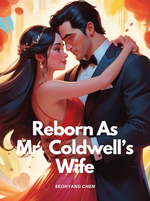 Reborn As Mr. Coldwell's Wife