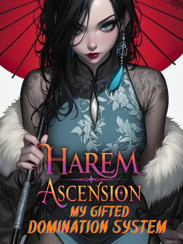 Harem Ascension: My Gifted Domination System Harem Ascension: My Gifted Domination System